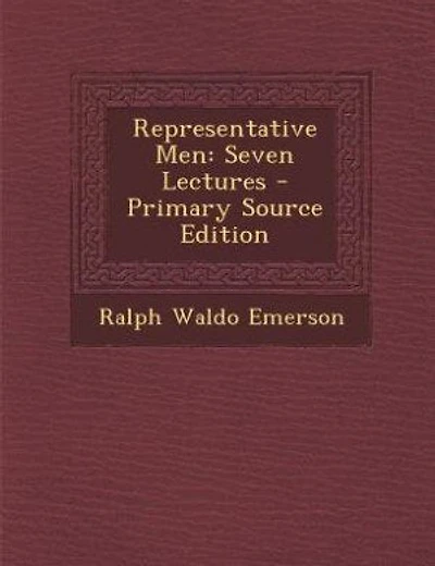 Representative Men: Seven Lectures - Primary Source Edition