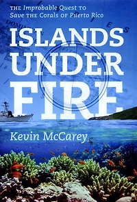 Islands Under Fire: The Improbable Quest To Save Corals Of Puerto Rico