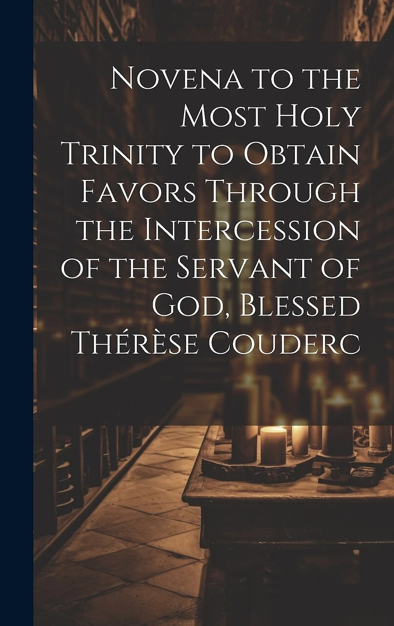 Novena to the Most Holy Trinity to Obtain Favors Through the Intercession of the Servant of God, Blessed Thérèse Couderc