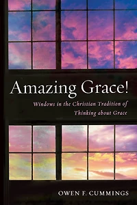 Amazing Grace!: Windows the Christian Tradition of Thinking about Grace