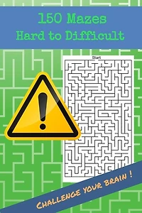150 Mazes Hard to Difficult Challenge your brain !: Brain Challenging Maze Game Book for Teens, Young Adults, Adults, Senior, 1 Game per Page
