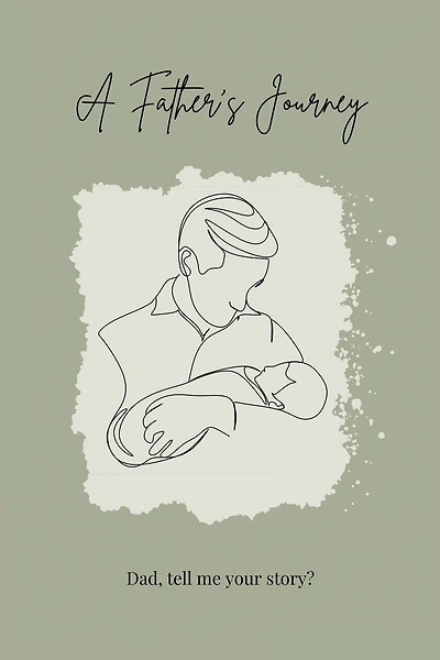 A Father's Journey: Dad, tell me your story?