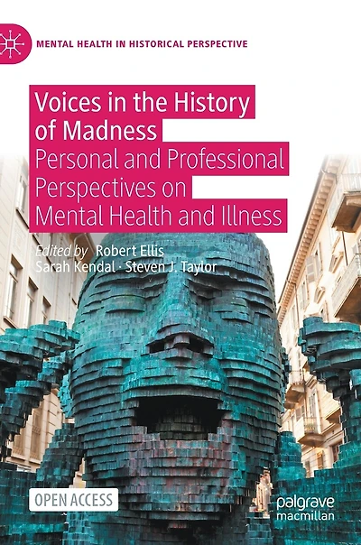 Voices the History of Madness: Personal and Professional Perspectives on Mental Health Illness