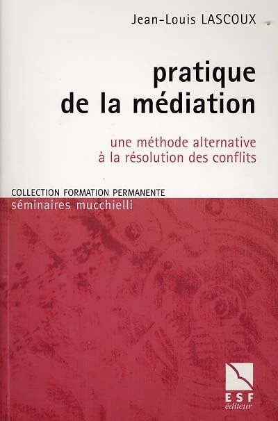 Pratique de la médiation: une méthode alternative à la résolution des conflits