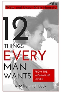 12 Things Men Want From The Woman They Love: Secrets Men Want Their Woman To Know But Don't Know How To Tell Her
