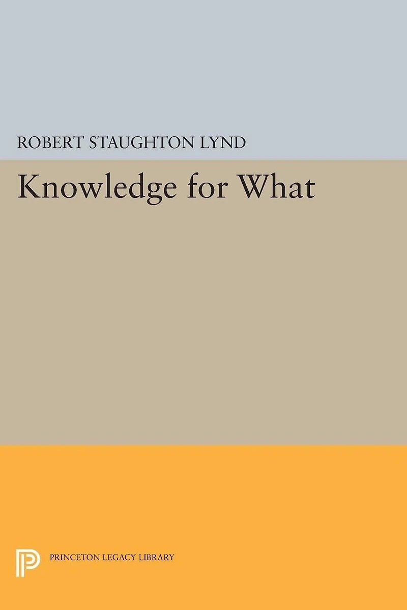 Knowledge for What: The Place of Social Science American Culture