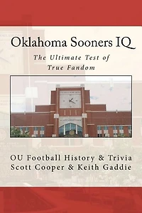 Oklahoma Sooners IQ: The Ultimate Test of True Fandom (OU Football History & Trivia)