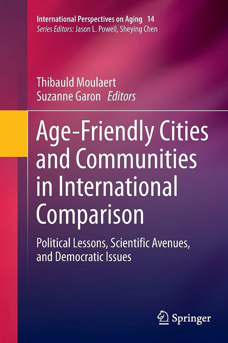 Age-Friendly Cities and Communities International Comparison: Political Lessons, Scientific Avenues, Democratic Issues