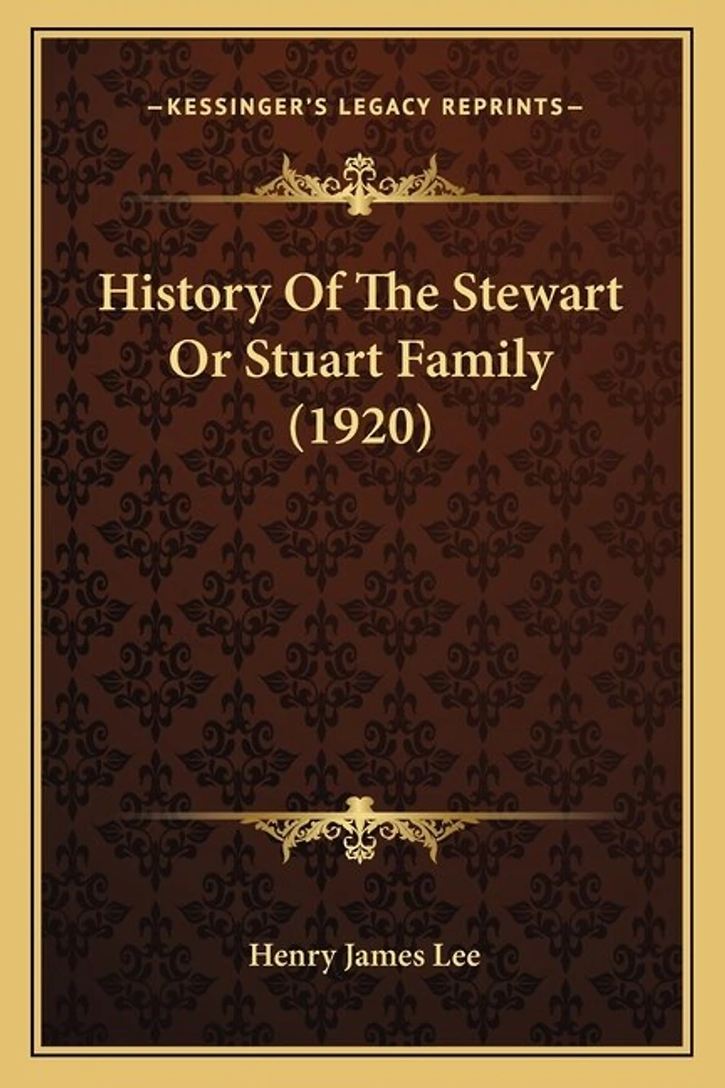 History Of The Stewart Or Stuart Family (1920)
