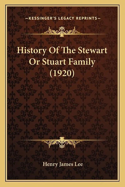 History Of The Stewart Or Stuart Family (1920)