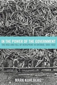The Power of Government: Rise and Fall Newsprint Ontario, 1894-1932