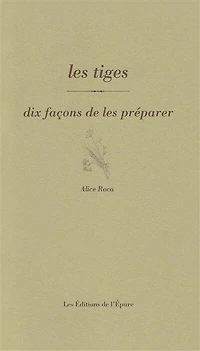 Les tiges : dix façons de les préparer: dix façons de les préparer
