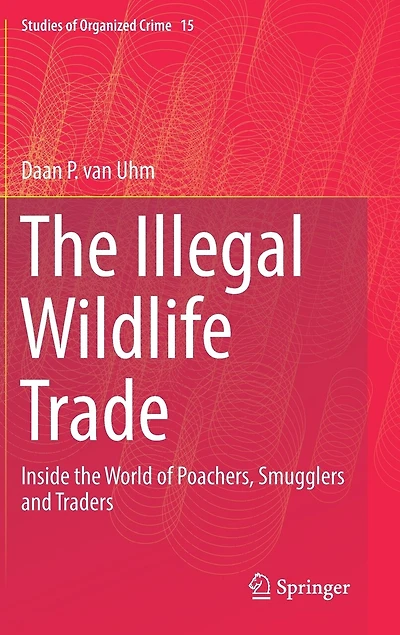 the Illegal Wildlife Trade: Inside World of Poachers, Smugglers and Traders