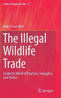 the Illegal Wildlife Trade: Inside World of Poachers, Smugglers and Traders