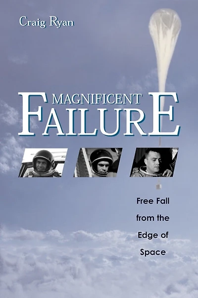 Magnificent Failure: Free Fall From The Edge Of Space