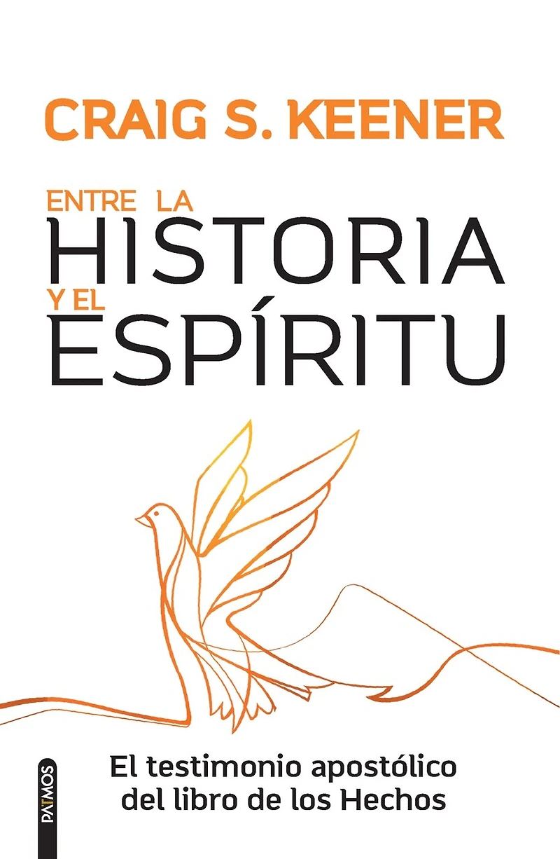 Entre la Historia y El Espíritu / Between History and Spirit: testimonio apostólico del libro de los Hechos
