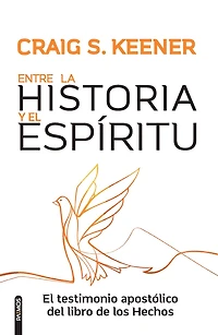 Entre la Historia y El Espíritu / Between History and Spirit: testimonio apostólico del libro de los Hechos