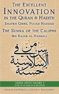 The Excellent Innovation in the Quran and Hadith: The Sunna of the Caliphs