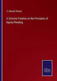 A Concise Treatise on the Principles of Equity Pleading