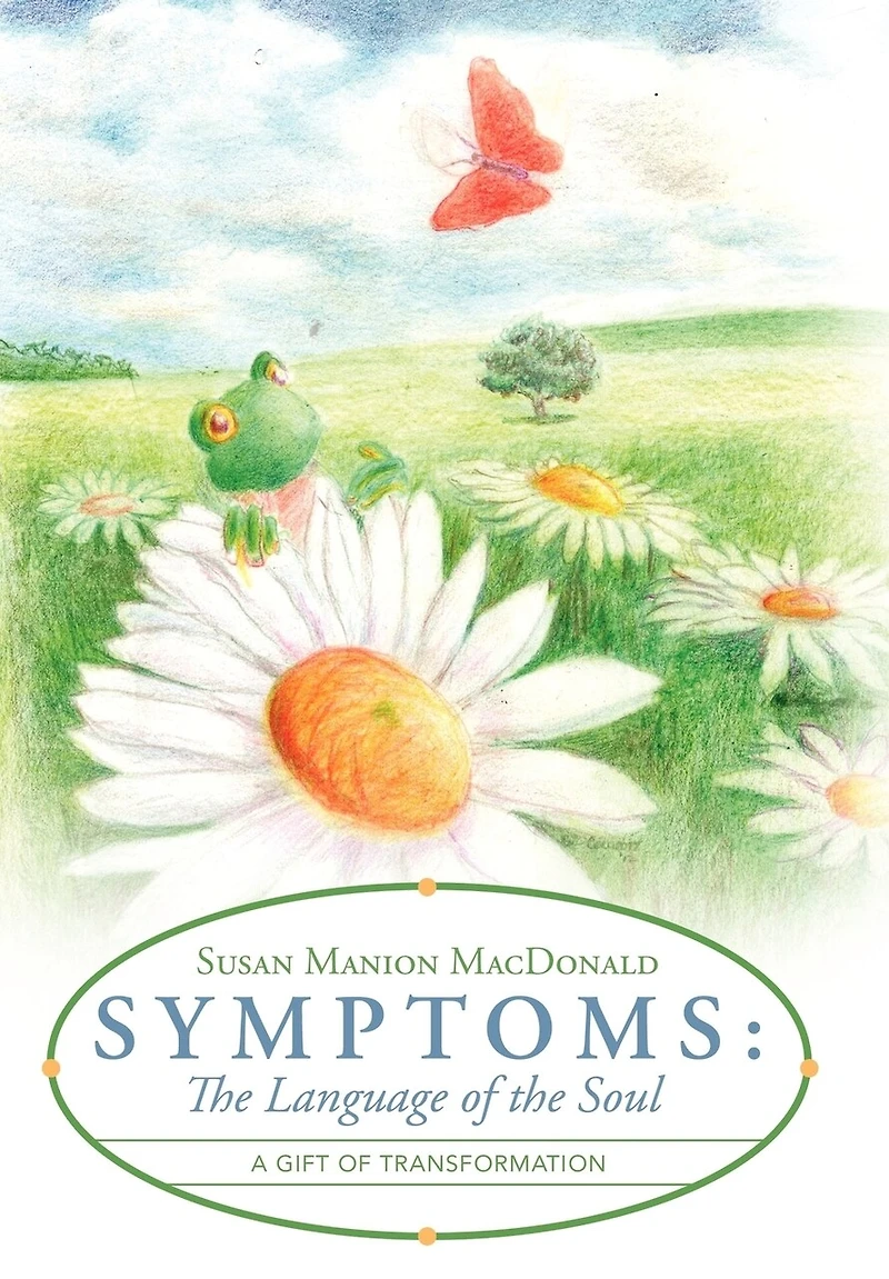 Symptoms: the Language of Soul: A Gift Transformation