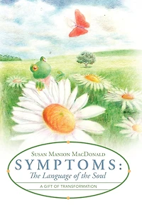 Symptoms: the Language of Soul: A Gift Transformation