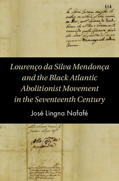 Lourenço da Silva Mendonça and the Black Atlantic Abolitionist Movement Seventeenth Century