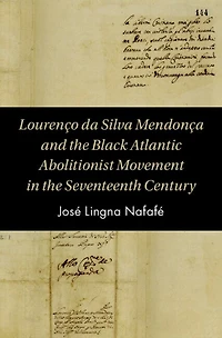 Lourenço da Silva Mendonça and the Black Atlantic Abolitionist Movement Seventeenth Century