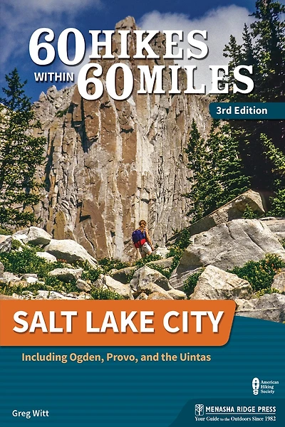 60 Hikes Within 60 Miles: Salt Lake City: Including Ogden, Provo