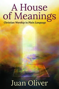 A House of Meanings: Christian Worship Plain Language