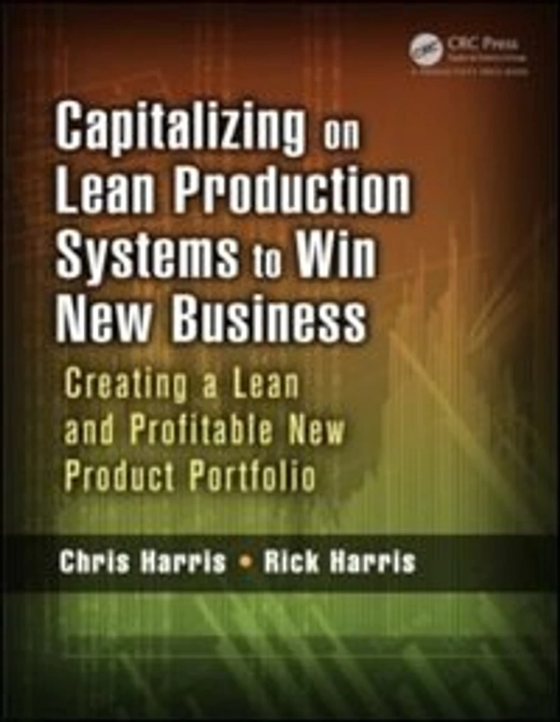 Capitalizing on Lean Production Systems to Win New Business: Creating a and Profitable Product Portfolio