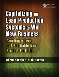 Capitalizing on Lean Production Systems to Win New Business: Creating a and Profitable Product Portfolio