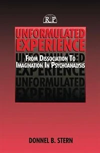 Unformulated Experience: From Dissociation To Imagination Psychoanalysis