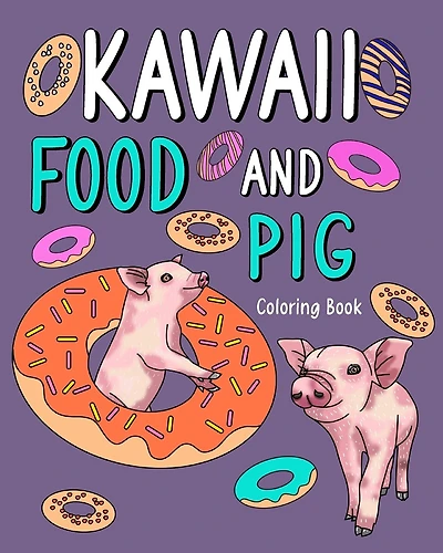 Kawaii Food and Pig Coloring Book: Adult Activity Relaxation, Painting Menu Cute, and Animal Playful Pictures