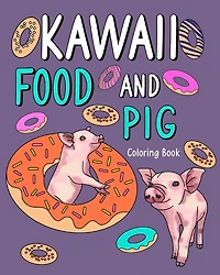 Kawaii Food and Pig Coloring Book: Adult Activity Relaxation, Painting Menu Cute, and Animal Playful Pictures