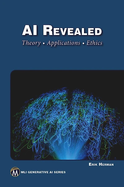 AI Revealed: Theory, Applications and Ethics