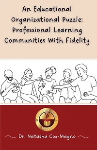 An Educational Organizational Puzzle: Professional Learning Communities With Fidelity
