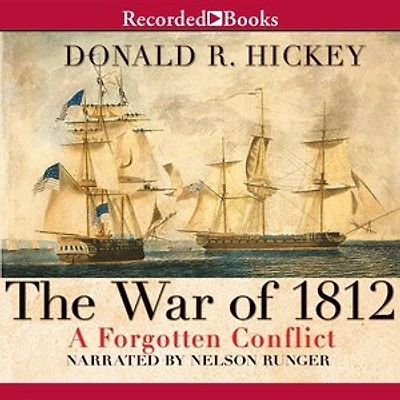 The War of 1812: A Forgotten Conflict