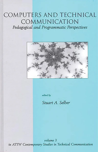 Computers and Technical Communication: Pedagogical and Programmatic Perspectives