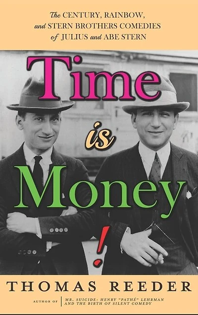 Time Is Money! The Century, Rainbow, And Stern Brothers Comedies Of Julius And Abe Stern (hardback)