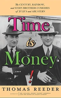 Time Is Money! The Century, Rainbow, And Stern Brothers Comedies Of Julius And Abe Stern (hardback)