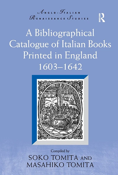 A Bibliographical Catalogue Of Italian Books Printed England 1603-1642