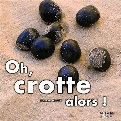 Oh, crotte alors!