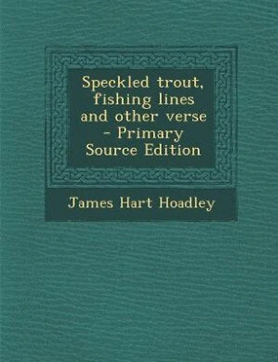 Speckled trout, fishing lines and other verse  - Primary Source Edition