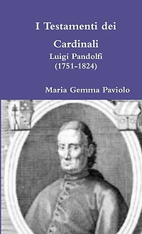 I Testamenti dei Cardinali: Luigi Pandolfi (1751-1824)
