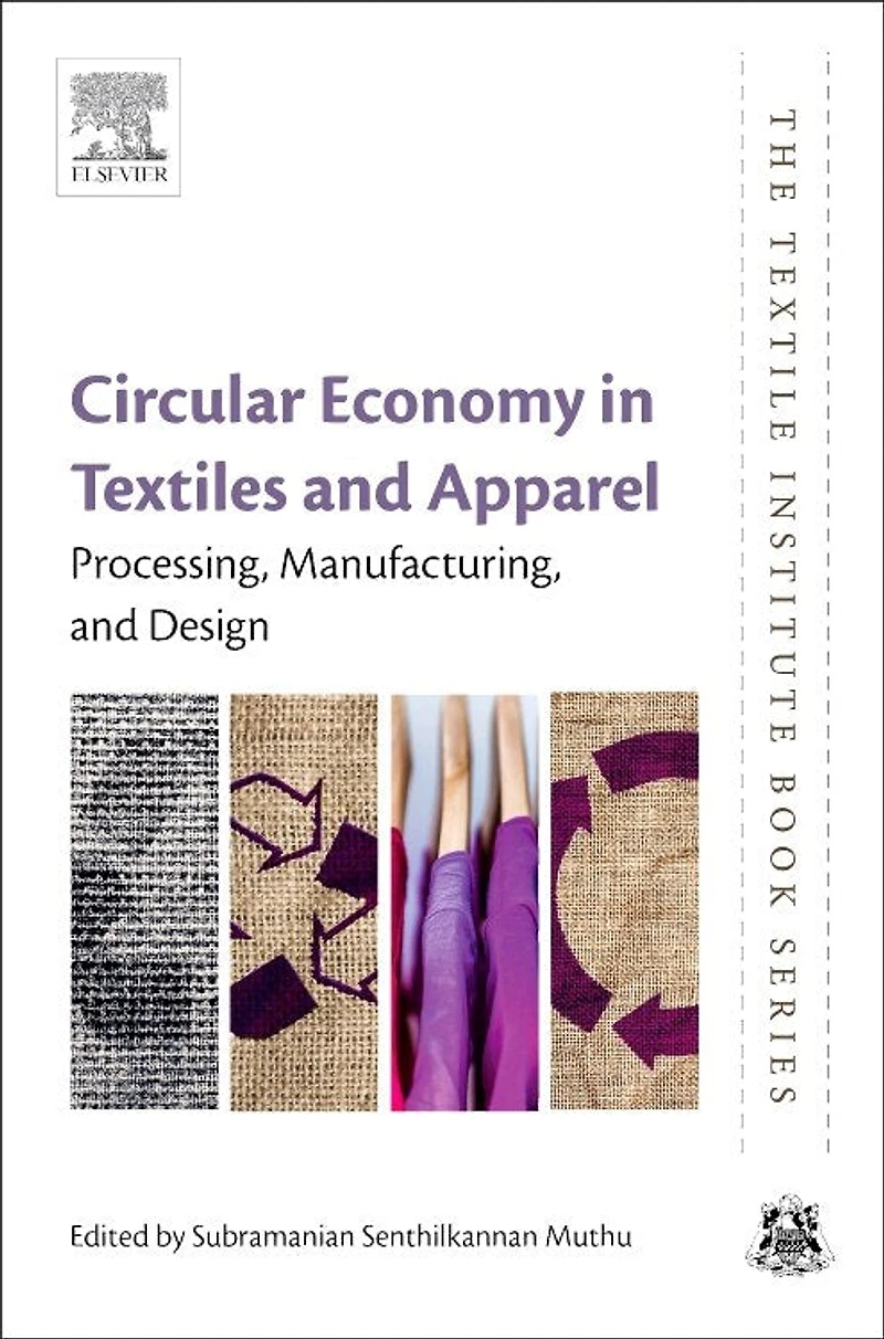 Circular Economy Textiles and Apparel: Processing, Manufacturing, Design