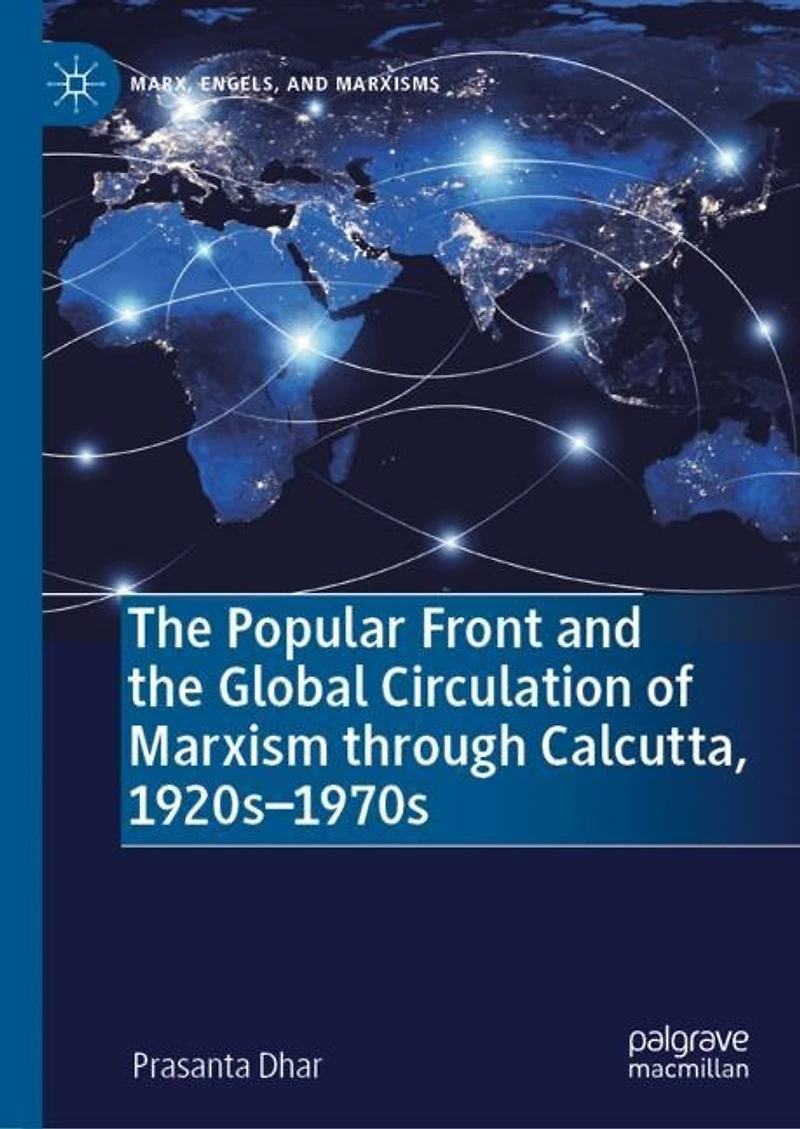 the Popular Front and Global Circulation of Marxism through Calcutta, 1920s-1970s