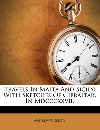 Travels Malta And Sicily: With Sketches Of Gibraltar, Mdcccxxvii