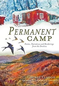 Permanent Camp:: Poems, Narratives and Renderings from the Smokies