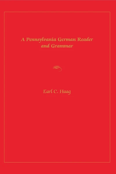 A Pennsylvania German Reader and Grammar