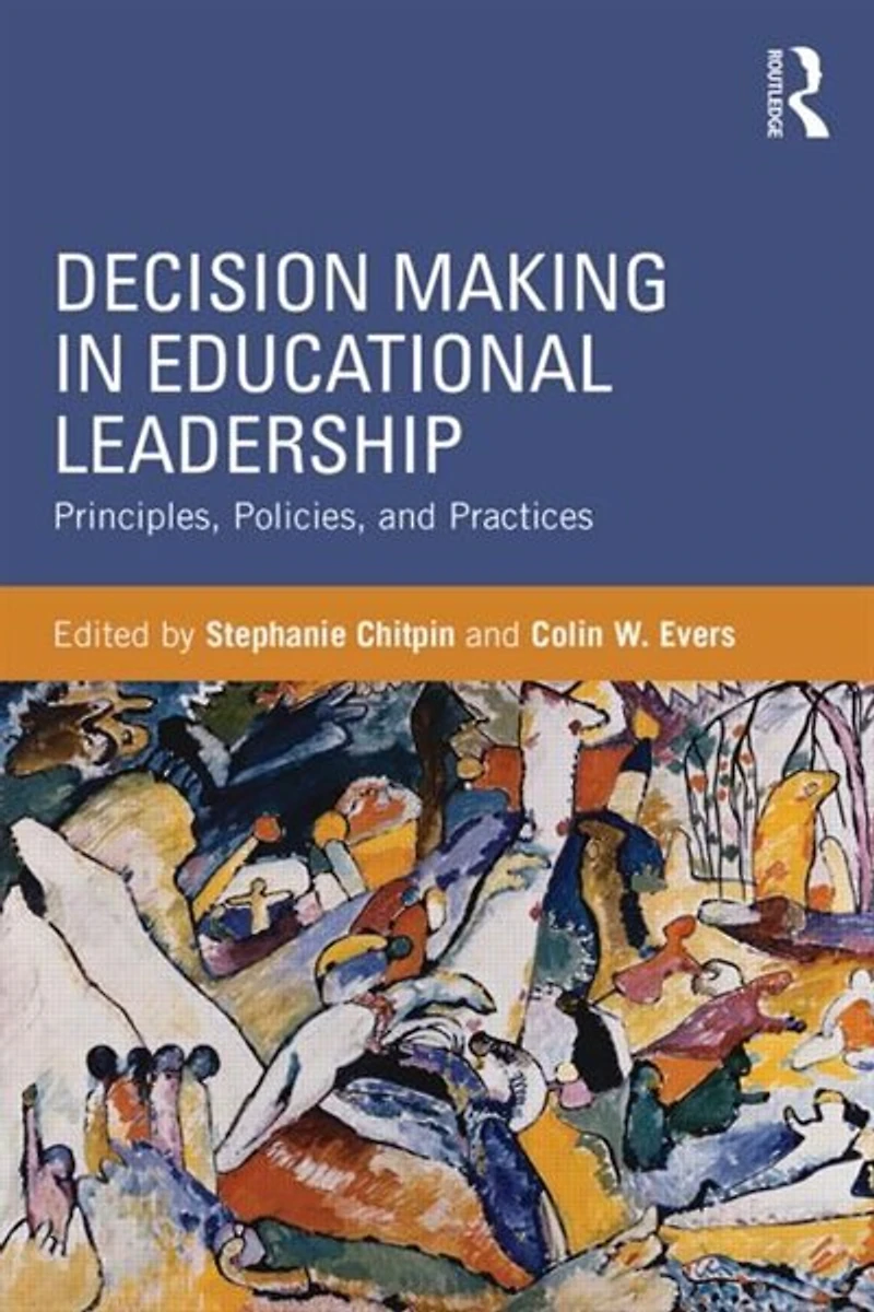 Decision Making Educational Leadership: Principles, Policies, and Practices